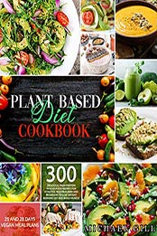 Plant Based Diet Cookbook by Michael Gill [PDF: B0893YMM92]
