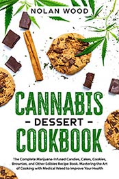 Cannabis Dessert Cookbook by Nolan Wood 