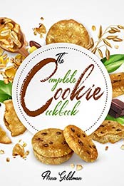 The Complete Cookie Cookbook by Anna Goldman
