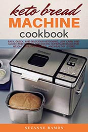 Keto Bread Machine Cookbook by Suzanne Ramos [EPUB: B0897YS47Q]