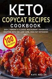 Keto Copycat Recipes Cookbook by Kate Keller