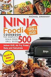 Ninja Foodi Grill Cookbook 2020 by Rachael Swanhart [PDF: B089F9N1JM]