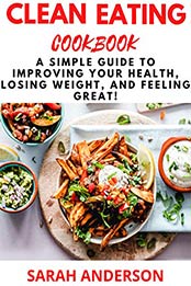 CLEAN EATING COOK BOOK by Sarah Andreson
