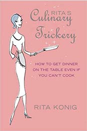 Rita's Culinary Trickery by Rita Konig