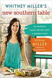 Whitney Miller's New Southern Table by Whitney Miller