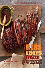 Ribs, Chops, Steaks, & Wings by Ray Lampe