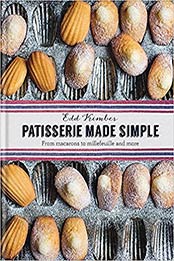 Patisserie Made Simple by Edd Kimber