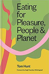 Eating for Pleasure, People & Planet by Tom Hunt [EPUB: 0857836951]