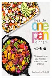 Healthy One Pan Dinners by Dana Angelo White MS RD AT