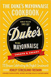 The Duke's Mayonnaise Cookbook by Ashley Strickland Freeman 
