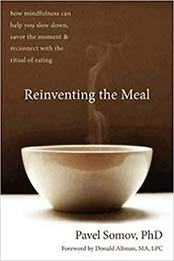 Reinventing the Meal by Pavel G Somov PhD
