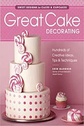 Great Cake Decorating by Erin Gardner [PDF: 1621137600]