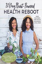 28-Day Plant-Powered Health Reboot by Jessica Jones, Wendy Lopez