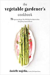 The Vegetable Gardener's Cookbook by Danielle Majeika