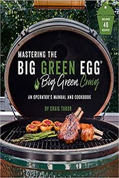 Mastering the Big Green Egg by Craig Tabor