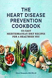 The Heart Disease Prevention Cookbook by Cheryl Mussatto MS RD LD [EPUB: 1646117298]