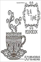 The Tea-Time Cookbook (2nd Edition) by BookSumo Press