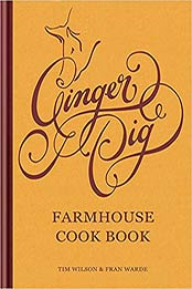 Ginger Pig Farmhouse Cook Book by Tim Wilson