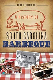 A History of South Carolina Barbeque by Lake E. High Jr.