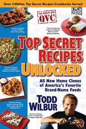Top Secret Recipes Unlocked by Todd Wilbur [EPUB: B002T5TLJ0]