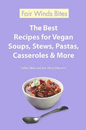 The Best Recipes For Vegan Soups, Stews, Pastas, Casseroles & More by Celine Steen, Joni Marie Newman