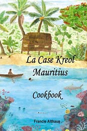 La Case Kreol – Mauritius by Francie Althaus
