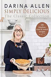 Simply Delicious the Classic Collection by Darina Allen [EPUB: B07D79ZBTG]
