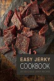 Easy Jerky Cookbook (2nd Edition) by BookSumo Press [PDF: B085GD7TZ5]