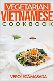Vegetarian Vietnamese cookbook by Veronica Masada
