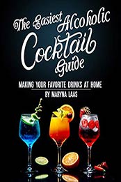 The Easiest Alcoholic Cocktail Guide by Maryna Laas [EPUB: B088KHPHM7]