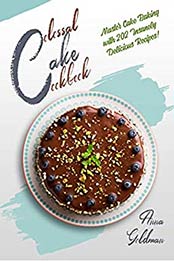 Colossal Cake Cookbook by Anna Goldman