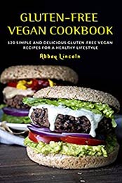 Gluten-Free Vegan Cookbook by Abbey Lincoln