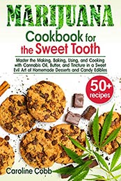 Marijuana Cookbook for the Sweet Tooth by Caroline Cobb