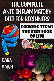 The Complete Anti-inflammatory Diet For Beginners by Sara Amen