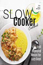 Slow Cooker Cookbook by Ivy Hope