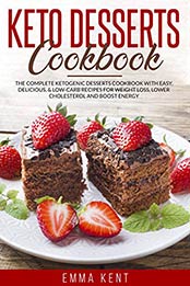Keto Desserts Cookbook by Emma Kent
