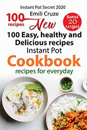 New 100 Easy, Healthy and Delicious Recipes by Emili Cruze