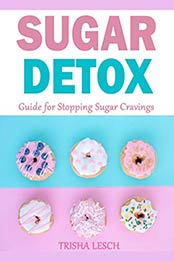 Sugar Detox by Trisha Lesch