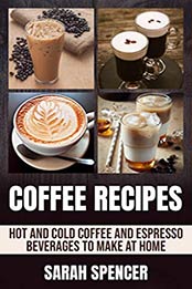 Coffee Recipes by Sarah Spencer [PDF: B089NH4JVX]
