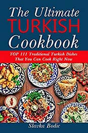 Ultimate Turkish Cookbook by Slavka Bodic [EPUB: B089RJW1CV]