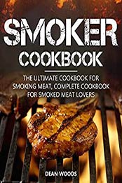 Smoker Cookbook by Dean Woods