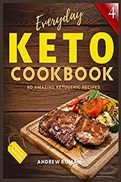 Everyday Keto Cookbook by Andrew Roman