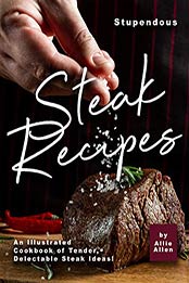 Stupendous Steak Recipes by Allie Allen [EPUB: B08B3FKQMG]