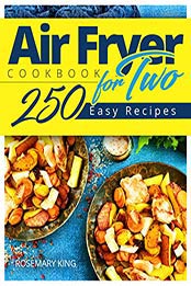 Air Fryer Cookbook for Two by Rosemary King [EPUB: B08B6FKQZ9]