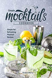Simple Mocktail Cookbook by Grace Berry [PDF: B08B8NLNKF]