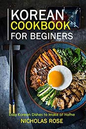 Korean Cookbook for Beginers by Nicholas Rose [EPUB: B08B8QRGTP]