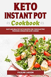 Keto Instant Pot Cookbook by Pauline Larson [PDF: B08B8ZQZ4J]