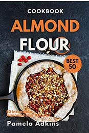 Almond Flour Cookbook by Pamela Adkins