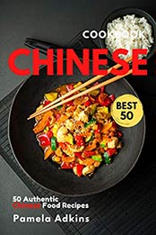 Chinese Cookbook by Pamela Adkins [PDF: B08BJ55C7F]