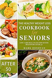 The Healthy Weight Loss Cookbook for Seniors by Mark Donovan